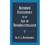 Reformed Ecclesiology in an Age of Denominationalism