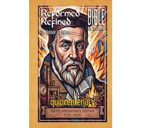 Reformed Refined Bible New Testament: The Tyndale 500th Anniversary Edition: quincentenary
