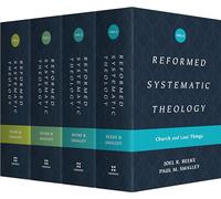 Reformed Systematic Theology Series (4-Volume Set): Revelation and God/ Man and Christ/ Spirit and Salvation/ Church and Last Things: 1-4