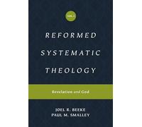 Reformed Systematic Theology, Volume 1: Revelation and God