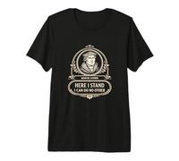 Reformed Theology Martin Luther Here I Stand Quote Premium T-Shirt