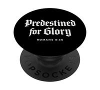 Reformed Theology: Predestined for Glory - Bible Scripture PopSockets Adhesive PopGrip