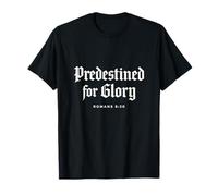 Reformed Theology: Predestined for Glory - Bible Scripture T-Shirt