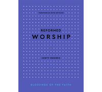 Reformed Worship (Blessings of the Faith)
