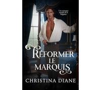 Réformer le Marquis: Une romance torride de la Régence: 3 (Romancer avec les beautés)