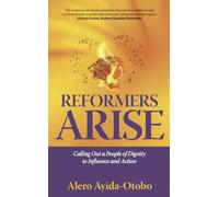 Reformers Arise: Calling Out a People of Dignity to Influence and Action
