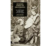 Reformers, Patrons and Philanthropists: The Cowper-temples and High Politics in Victorian England