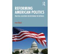 Reforming American Politics : Practical Solutions for Restoring the Republic