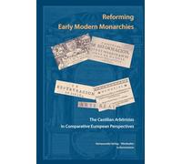 Reforming Early Modern Monarchies: The Castilian Arbitristas in Comparative European Perspectives: 143 (Wolfenbutteler Forschungen)