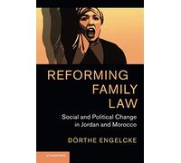 Reforming Family Law: Social and Political Change in Jordan and Morocco: 55 (Cambridge Middle East Studies, Series Number 55)