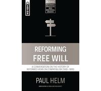 Reforming Free Will – A Conversation on the History of Reformed Views