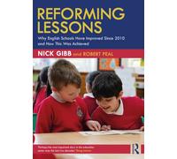 Reforming Lessons: Why English Schools Have Improved Since 2010 and How This Was Achieved