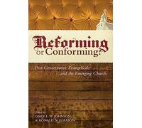 Reforming or Conforming?: Post-conservative Evangelicals and the Emerging Church
