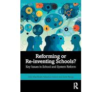 Reforming or Re-inventing Schools? – Key Issues in School and System Reform