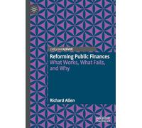 Reforming Public Finances: What Works, What Fails, and Why