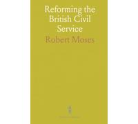 Reforming the British Civil Service: How commissions, exams and merit-based promotion reshaped public administration