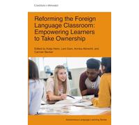 Reforming the Foreign Language Classroom: Empowering Learners to Take Ownership (Autonomous Language Learning)