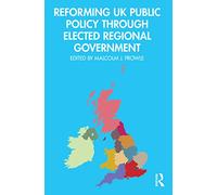 Reforming UK Public Policy Through Elected Regional Government