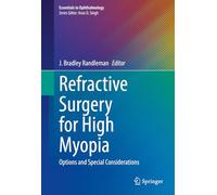 Refractive Surgery for High Myopia: Options and Special Considerations (Essentials in Ophthalmology)