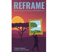 Reframe: How Curiosity and Literacy Can Redefine Us
