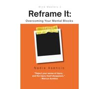 Reframe It: Overcoming Your Mental Blocks: |Mind Mastery 1|