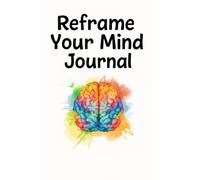 Reframe Your Mind Journal