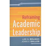Reframing Academic Leadership (Jossey-Bass Higher and Adult Education (Hardcover))