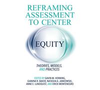 Reframing Assessment to Center Equity : Theories, Models, and Practices