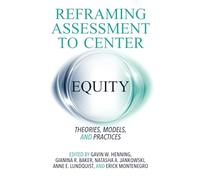 Reframing Assessment to Center Equity: Theories, Models, and Practices