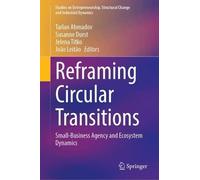 Reframing Circular Transitions: Small-Business Agency and Ecosystem Dynamics (Studies on Entrepreneurship, Structural Change and Industrial Dynamics)