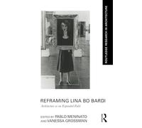 Reframing Lina Bo Bardi: Architecture as an Expanded Field (Routledge Research in Architecture)