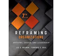 Reframing Organizations: Artistry, Choice, and Leadership