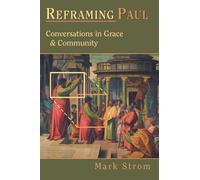 Reframing Paul: Conversations in Grace and Community