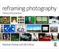 Reframing Photography : Theory and Practice