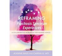 Reframing Psychosis Spectrum Experiences: A Collaborative Workbook for Hearing Voices