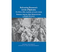 Reframing Rousseau’s Lévite d'Ephraïm: The Hebrew Bible, Hospitality, and Modern Identity: 2021:05 (Oxford University Studies in the Enlightenment)