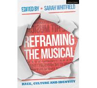 Reframing the Musical : Race, Culture and Identity