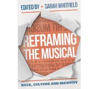 Reframing the Musical : Race, Culture and Identity