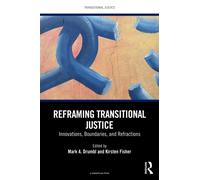 Reframing Transitional Justice: Innovations, Boundaries, and Refractions