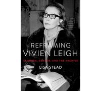 Reframing Vivien Leigh: Stardom, Gender, and the Archive