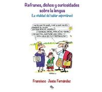 Refranes, dichos y curiosidades sobre la lengua: (La vitalidad del hablar espontáneo)