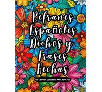 Refranes españoles, dichos y frases hechas - Un libro de colorear para adultos: Refranero español (Refranes de la Lengua Castellana)