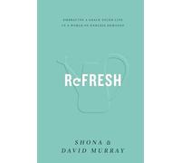 Refresh: Embracing a Grace-Paced Life in a World of Endless Demands