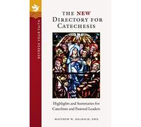 Refresh Your Faith: The New Directory for Catechesis: Highlights and Summaries for Catechists and Pastoral Leaders
