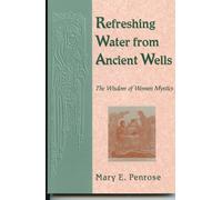 Refreshing Water from Ancient Wells: The Wisdom of Women Mystics