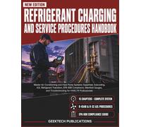 REFRIGERANT CHARGING AND SERVICE PROCEDURES HANDBOOK: Master Air Conditioning and Heat Pump Systems: Superheat, Subcooling, A2L Refrigerant ... and Troubleshooting for HVAC/R Professionals