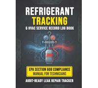 Refrigerant Tracking and HVAC Service Record Log Book: EPA Section 608 Compliance Manual for Technicians | Audit-Ready Leak Repair Tracker with A2L ... and P/T Charts for R-454B, R-32, and R-410A