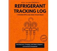 Refrigerant Tracking Log Book: EPA 608 Compliance Journal for HVAC Technicians | Track Recovery, Charging, & Leak Rate Repairs | For Commercial & Residential Service