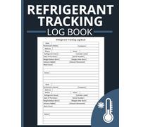 Refrigerant Tracking Log Book: HVAC Technician Service Record & EPA Section 608 Compliance Tracker - Over 230 Daily A/C Maintenance Forms - Large Format 8.5 x 11 Inches