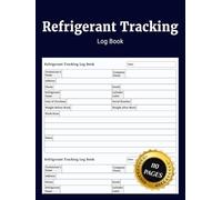 Refrigerant Tracking Log Book: Simple HVAC Technician Record Book to Track Refrigerant Usage Service Details and Maintenance Records